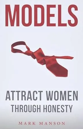 Models: Attract Women Through Honesty von Mark Manson